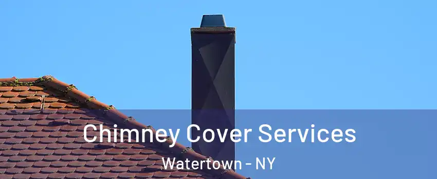  Chimney Cover Services Watertown - NY