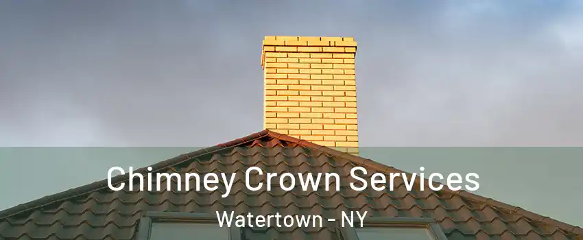 Chimney Crown Services Watertown - NY