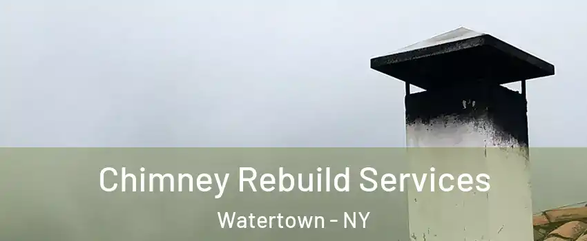  Chimney Rebuild Services Watertown - NY