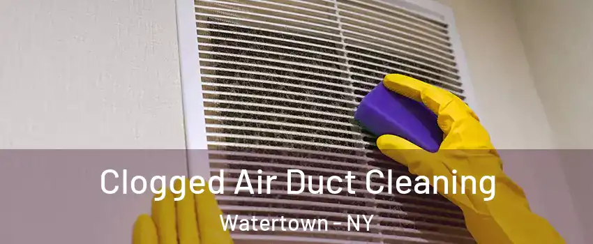  Clogged Air Duct Cleaning Watertown - NY