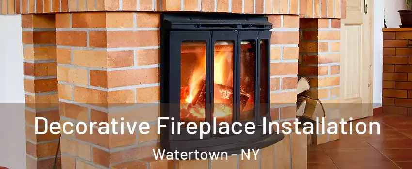  Decorative Fireplace Installation Watertown - NY
