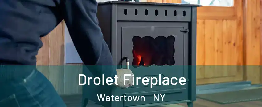  Drolet Fireplace Watertown - NY