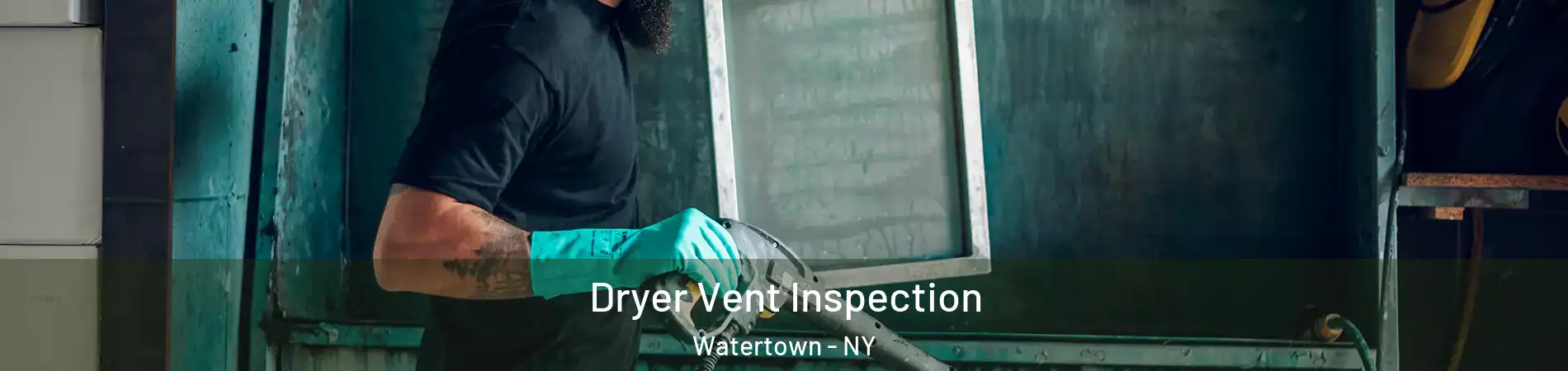  Dryer Vent Inspection Watertown - NY