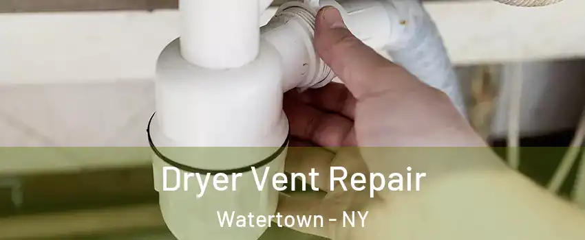  Dryer Vent Repair Watertown - NY