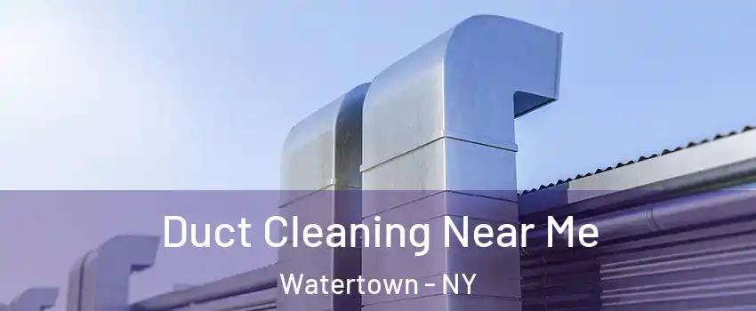 Duct Cleaning Near Me Watertown - NY