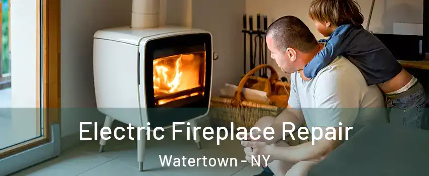  Electric Fireplace Repair Watertown - NY