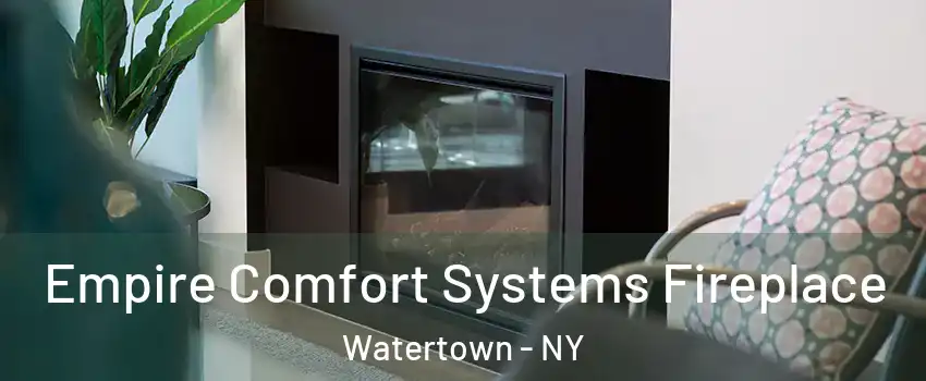  Empire Comfort Systems Fireplace Watertown - NY