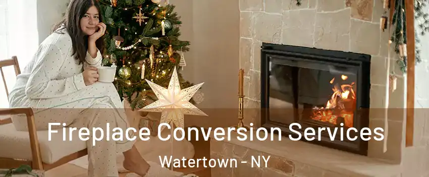  Fireplace Conversion Services Watertown - NY