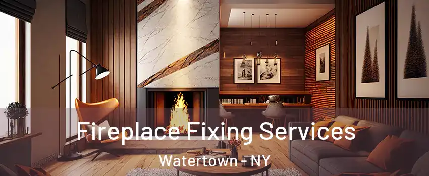  Fireplace Fixing Services Watertown - NY