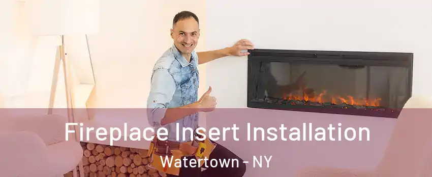  Fireplace Insert Installation Watertown - NY