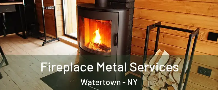  Fireplace Metal Services Watertown - NY