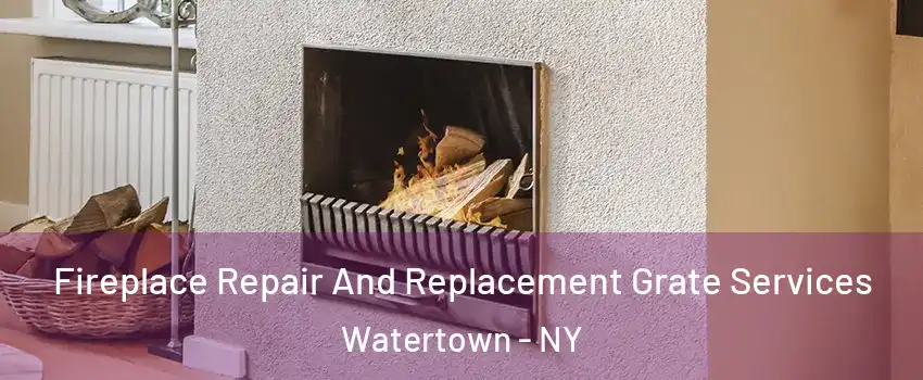  Fireplace Repair And Replacement Grate Services Watertown - NY