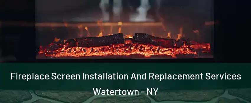  Fireplace Screen Installation And Replacement Services Watertown - NY
