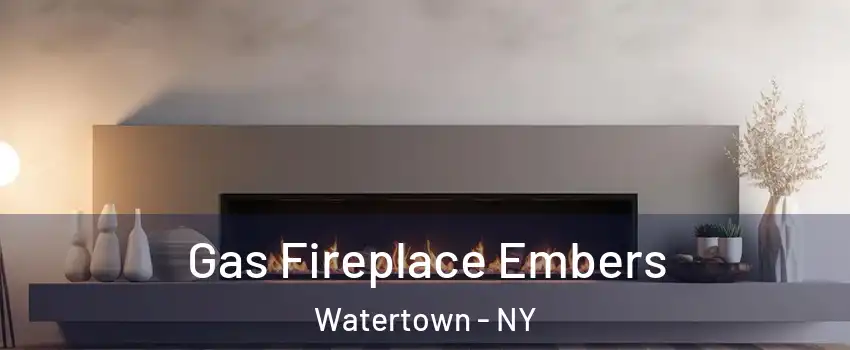  Gas Fireplace Embers Watertown - NY