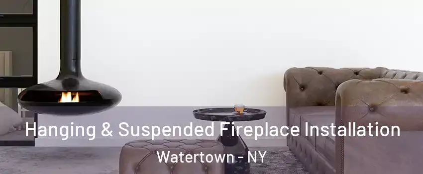  Hanging & Suspended Fireplace Installation Watertown - NY
