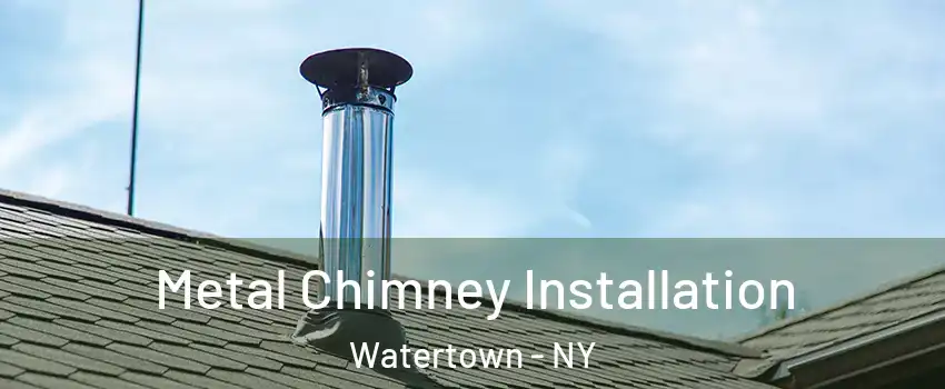  Metal Chimney Installation Watertown - NY