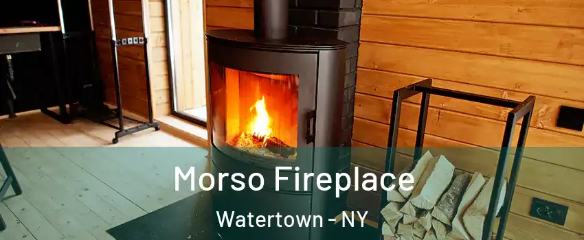  Morso Fireplace Watertown - NY