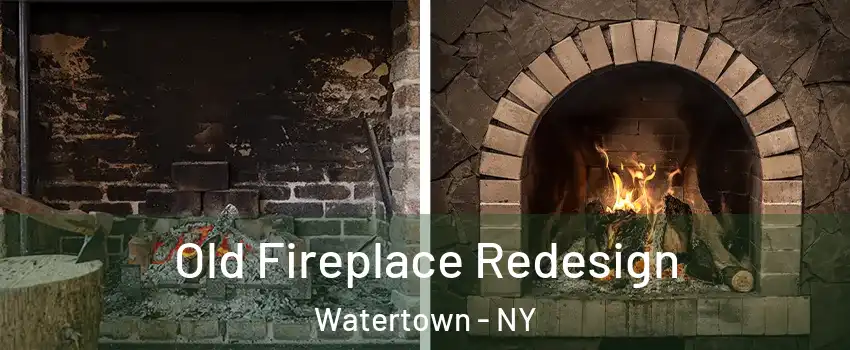  Old Fireplace Redesign Watertown - NY