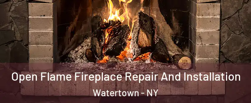  Open Flame Fireplace Repair And Installation Watertown - NY