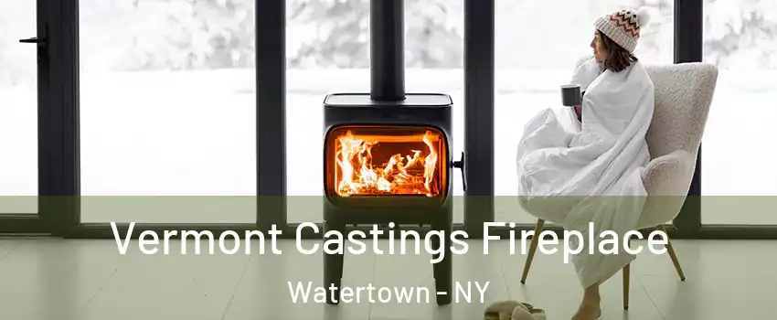  Vermont Castings Fireplace Watertown - NY