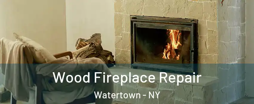  Wood Fireplace Repair Watertown - NY