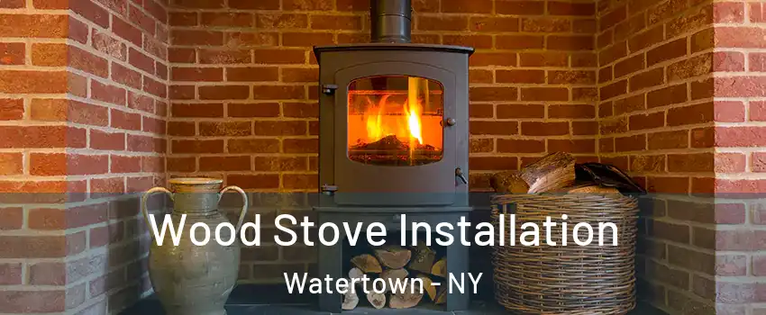  Wood Stove Installation Watertown - NY
